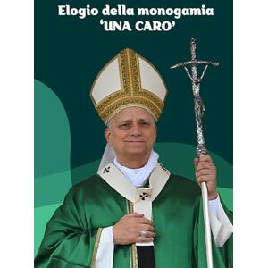 Leone XIV, Papa Elogio della monogamia ‘UNA CARO’: Sul valore del matrimonio come unione esclusiva e appartenenza reciproca Leone XIV, Papa Elogio della monogamia ‘UNA CARO’: Sul valore del matrimonio come unione esclusiva e appartenenza reciproca