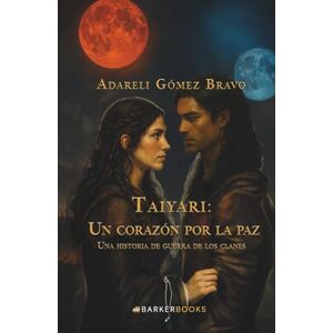 Gómez Bravo, Adareli Taiyari: un corazón por la paz: Una historia de guerra de los clanes Gómez Bravo, Adareli Taiyari: un corazón por la paz: Una historia de guerra de los clanes