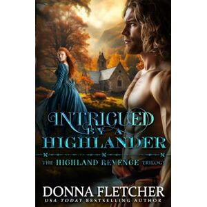 Fletcher, Donna Intrigued By A Highlander: Highland Revenge Trilogy Book Two Fletcher, Donna Intrigued By A Highlander: Highland Revenge Trilogy Book Two