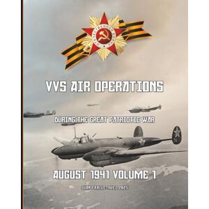 FRAILE-NUEZ, JUAN August 1941, Volume 1: VVS Air Operations during the Great Patriotic War FRAILE-NUEZ, JUAN August 1941, Volume 1: VVS Air Operations during the Great Patriotic War