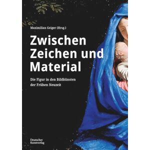 Zwischen Zeichen und Material: Die Figur in den Bildkünsten der Frühen Neuzeit Zwischen Zeichen und Material: Die Figur in den Bildkünsten der Frühen Neuzeit