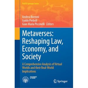 Metaverses: Reshaping Law, Economy, and Society: A Comprehensive Analysis of Virtual Worlds and Their Real-World Implications (PoliTO Springer Series) Metaverses: Reshaping Law, Economy, and Society: A Comprehensive Analysis of Virtual Worlds and Their Real-World Implications (PoliTO Springer Series)