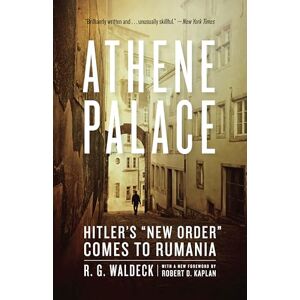 The University of Chicago Press Athene Palace: Hitler's "New Order" Comes to Rumania The University of Chicago Press Athene Palace: Hitler's "New Order" Comes to Rumania