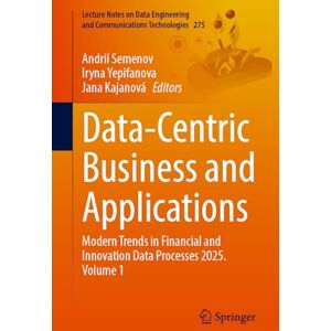 Data-Centric Business and Applications: Modern Trends in Financial and Innovation Data Processes 2025. Volume 1 (Lecture Notes on Data Engineering and Communications Technologies, 275) Data-Centric Business and Applications: Modern Trends in Financial and Innovation Data Processes 2025. Volume 1 (Lecture Notes on Data Engineering and Communications Technologies, 275)