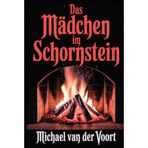 van der Voort, Michael Das Mädchen im Schornstein: Die Letzte Tochter von Turnton van der Voort, Michael Das Mädchen im Schornstein: Die Letzte Tochter von Turnton