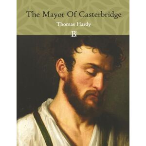 Hardy, Thomas The Mayor of Casterbridge (Large Print) Hardy, Thomas The Mayor of Casterbridge (Large Print)