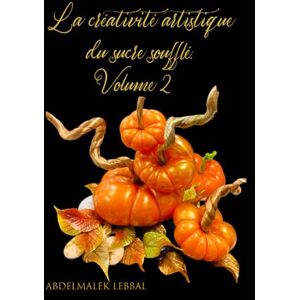 LEBBAL, ABDELMALEK La créativité artistique du sucre soufflé. Volume 2: Maîtriser l'Art du Sucre Tiré et Souflé. ("Créer des chefs-d'œuvre sucrés : la science ... confiserie et de la décoration de gâteaux") LEBBAL, ABDELMALEK La créativité artistique du sucre soufflé. Volume 2: Maîtriser l'Art du Sucre Tiré et Souflé. ("Créer des chefs-d'œuvre sucrés : la science ... confiserie et de la décoration de gâteaux")