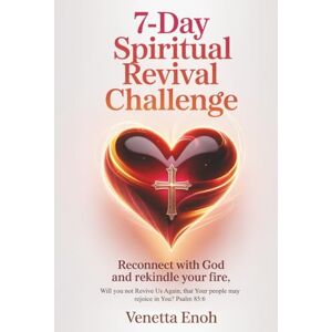 ENOH, VENETTA 7- DAY SPIRITUAL REVIVAL CHALLENGE: Reconnect with God and Rekindle your Fire ENOH, VENETTA 7- DAY SPIRITUAL REVIVAL CHALLENGE: Reconnect with God and Rekindle your Fire