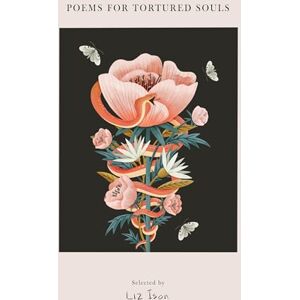 Ison, Liz Poems for Tortured Souls Ison, Liz Poems for Tortured Souls