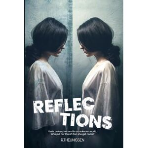 Theunissen, Rachel Reflections: Lisa's broken, lost and in an unknown world. Who put her there? Can she get home? Theunissen, Rachel Reflections: Lisa's broken, lost and in an unknown world. Who put her there? Can she get home?