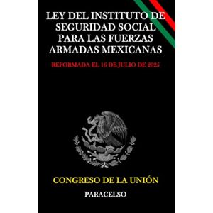 CONGRESO DE LA UNIÓN LEY DEL INSTITUTO DE SEGURIDAD SOCIAL PARA LAS FUERZAS ARMADAS MEXICANAS CONGRESO DE LA UNIÓN LEY DEL INSTITUTO DE SEGURIDAD SOCIAL PARA LAS FUERZAS ARMADAS MEXICANAS