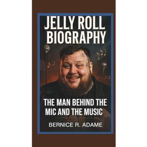 R. Adame, Bernice JELLY ROLL BIOGRAPHY: The Man Behind the Mic and the Music R. Adame, Bernice JELLY ROLL BIOGRAPHY: The Man Behind the Mic and the Music