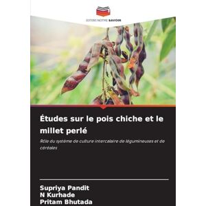 Pandit, Supriya Études sur le pois chiche et le millet perlé: Rôle du système de culture intercalaire de légumineuses et de céréales Pandit, Supriya Études sur le pois chiche et le millet perlé: Rôle du système de culture intercalaire de légumineuses et de céréales