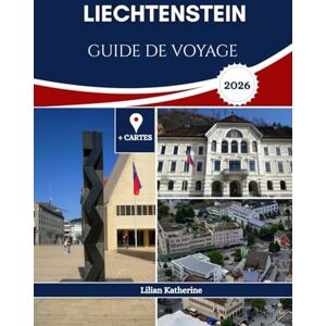 KATHERINE, LILIAN LIECHTENSTEIN GUIDE DE VOYAGE 2026 KATHERINE, LILIAN LIECHTENSTEIN GUIDE DE VOYAGE 2026