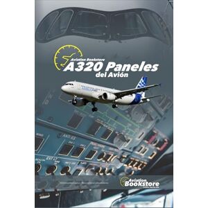 Conforti, Capt Facundo A320 Paneles del Avión: Guía de estudios para pilotos Conforti, Capt Facundo A320 Paneles del Avión: Guía de estudios para pilotos