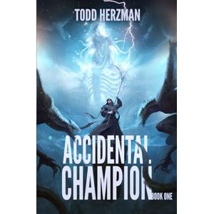 Herzman, Todd Accidental Champion: A LitRPG Adventure: 1 Herzman, Todd Accidental Champion: A LitRPG Adventure: 1
