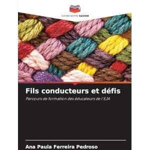 Pedroso, Ana Paula Ferreira Fils conducteurs et défis: Parcours de formation des éducateurs de l'EJA Pedroso, Ana Paula Ferreira Fils conducteurs et défis: Parcours de formation des éducateurs de l'EJA