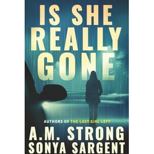 Strong, A.M. Is She Really Gone: 2 (Patterson Blake FBI Mystery Thrillers) Strong, A.M. Is She Really Gone: 2 (Patterson Blake FBI Mystery Thrillers)