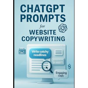 Devi ChatGPT Prompts for Website Copywriting: Boost Conversions and Engagement with AI-Powered Prompts for High-Impact Website Copy Devi ChatGPT Prompts for Website Copywriting: Boost Conversions and Engagement with AI-Powered Prompts for High-Impact Website Copy