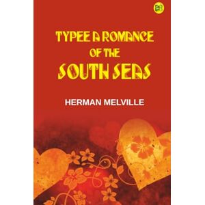 Herman Melville Typee A Romance of the South Seas Herman Melville Typee A Romance of the South Seas
