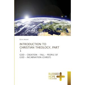 Artemi, Eirini Introduction to ChristiaΝ Theology, Part 1: GOD CREATION FALL PEOPLE OF GOD INCARNATION (CHRIST) Artemi, Eirini Introduction to ChristiaΝ Theology, Part 1: GOD CREATION FALL PEOPLE OF GOD INCARNATION (CHRIST)
