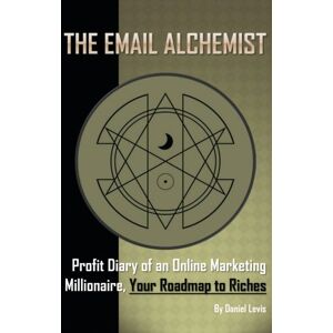 Levi's The Email Alchemist: Profit Diary of an Online Marketing Millionaire, Your Roadmap to Riches Levi's The Email Alchemist: Profit Diary of an Online Marketing Millionaire, Your Roadmap to Riches
