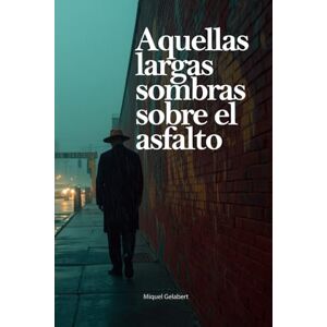 Deya, Miquel Gelabert Aquellas largas sombras sobre el asfalto (Jack Harlan) Deya, Miquel Gelabert Aquellas largas sombras sobre el asfalto (Jack Harlan)