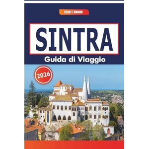 Braun Sintra Guida Di Viaggio 2026: Esplorando monumenti culturali, castelli moreschi e paesaggi costieri nella regione storica del Portogallo Braun Sintra Guida Di Viaggio 2026: Esplorando monumenti culturali, castelli moreschi e paesaggi costieri nella regione storica del Portogallo