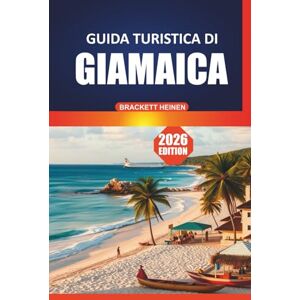 Heinen, Brackett Guida turistica della Giamaica 2026: Esplora la cultura dell'isola, le spiagge incontaminate, le attrazioni imperdibili, i ristoranti, le avventure all'aria aperta e le esperienze locali dei Caraibi Heinen, Brackett Guida turistica della Giamaica 2026: Esplora la cultura dell'isola, le spiagge incontaminate, le attrazioni imperdibili, i ristoranti, le avventure all'aria aperta e le esperienze locali dei Caraibi
