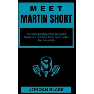 Blake, Jordan MEET MARTIN SHORT: The Iconic Comedian Who Can Do 50 Characters—But Only One Is Based on His Real Personality (Billionaire Comedians and What You Do Not Know About Them) Blake, Jordan MEET MARTIN SHORT: The Iconic Comedian Who Can Do 50 Characters—But Only One Is Based on His Real Personality (Billionaire Comedians and What You Do Not Know About Them)