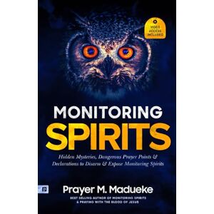 Madueke, Prayer M. Monitoring Spirits: Hidden Mysteries, Dangerous Prayer Points and Declarations to Disarm and Expose Monitoring Spirits (Satanic and Demonic Spirits, ... Breaking Demonic Curses, Cast Out Demons) Madueke, Prayer M. Monitoring Spirits: Hidden Mysteries, Dangerous Prayer Points and Declarations to Disarm and Expose Monitoring Spirits (Satanic and Demonic Spirits, ... Breaking Demonic Curses, Cast Out Demons)