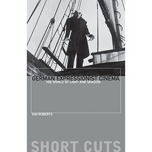Roberts German Expressionist Cinema: The World of Light and Shadow (Short Cuts) Roberts German Expressionist Cinema: The World of Light and Shadow (Short Cuts)