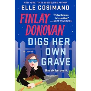 Cosimano, Elle Finlay Donovan Digs Her Own Grave: 5 Cosimano, Elle Finlay Donovan Digs Her Own Grave: 5