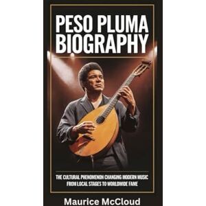 McCloud, Maurice PESO PLUMA BIOGRAPHY: The Cultural Phenomenon Changing Modern Music From Local Stages to Worldwide Fame McCloud, Maurice PESO PLUMA BIOGRAPHY: The Cultural Phenomenon Changing Modern Music From Local Stages to Worldwide Fame