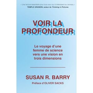 Barry, Susan R. Voir la profondeur: Le voyage d'une femme de science vers une vision en trois dimensions Barry, Susan R. Voir la profondeur: Le voyage d'une femme de science vers une vision en trois dimensions
