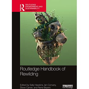 Routledge Handbook of Rewilding (Routledge Environment and Sustainability Handbooks) Routledge Handbook of Rewilding (Routledge Environment and Sustainability Handbooks)