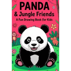 Thakur, Sunil Panda & Jungle Friends A Fun Drawing Book for Kids: Learn to Draw Cute Pandas and Jungle Animals with Easy Step-by-Step Guides – Perfect for Young Artists Ages 4-8 Thakur, Sunil Panda & Jungle Friends A Fun Drawing Book for Kids: Learn to Draw Cute Pandas and Jungle Animals with Easy Step-by-Step Guides – Perfect for Young Artists Ages 4-8