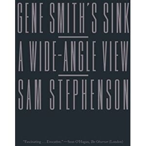 STEPHENSON, SAM GENE SMITH’S SINK A Wide-Angle View STEPHENSON, SAM GENE SMITH’S SINK A Wide-Angle View