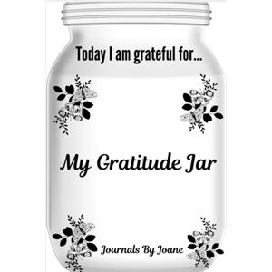 Ryan, J.E. My Gratitude Jar: Today I am grateful for... Gratitude Journal Ryan, J.E. My Gratitude Jar: Today I am grateful for... Gratitude Journal