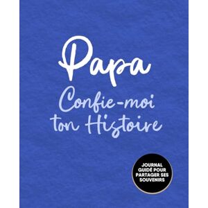 Letellier, Mia Papa, Confie-Moi Ton Histoire: Idée cadeau touchante et originale pour votre Papa Pour Noël, la Fête des Pères ou un Anniversaire Série Raconte-moi (Raconte-moi ton Histoire) Letellier, Mia Papa, Confie-Moi Ton Histoire: Idée cadeau touchante et originale pour votre Papa Pour Noël, la Fête des Pères ou un Anniversaire Série Raconte-moi (Raconte-moi ton Histoire)