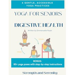 Royer Yoga for seniors: digestive health – 6 gentle practices with easy-to-follow poses to support digestion, relieve discomfort, and enhance wellness (Yoga ... Bonus: 80+ poses (Senior yoga therapy series) Royer Yoga for seniors: digestive health – 6 gentle practices with easy-to-follow poses to support digestion, relieve discomfort, and enhance wellness (Yoga ... Bonus: 80+ poses (Senior yoga therapy series)