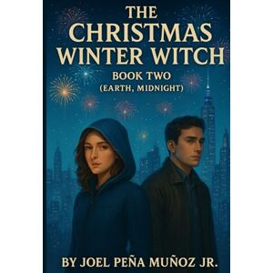 Peña Muñoz Jr., Joel The Christmas Winter Witch Book Two: Earth, Midnight,THE SHAPE TRILOGY Peña Muñoz Jr., Joel The Christmas Winter Witch Book Two: Earth, Midnight,THE SHAPE TRILOGY