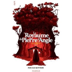 Quiviger, Pascale Le Royaume de Pierre d'Angle Livre 3: Les adieux Quiviger, Pascale Le Royaume de Pierre d'Angle Livre 3: Les adieux
