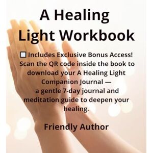 Author, Friendly A Healing Light Workbook: Your Personal Guide to the 12 Steps of Recovery — Work the Steps, heal from the effects of someone else’s addiction, reclaim your peace, and live with emotional freedom Author, Friendly A Healing Light Workbook: Your Personal Guide to the 12 Steps of Recovery — Work the Steps, heal from the effects of someone else’s addiction, reclaim your peace, and live with emotional freedom