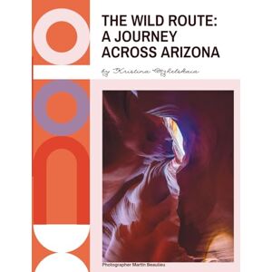 Mzhelskaia, Kristina The Wild Route: A Journey Across Arizona: 6 (Adventures around the World) Mzhelskaia, Kristina The Wild Route: A Journey Across Arizona: 6 (Adventures around the World)