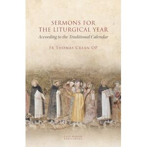 Crean, Fr Thomas SERMONS for THE LITURGICAL YEAR According to the Traditional Calendar Crean, Fr Thomas SERMONS for THE LITURGICAL YEAR According to the Traditional Calendar