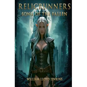 Jenkins, William Lloyd Relicrunners: Song of the Fallen: A Sci-Fantasy Epic of Light, Memory, and Ruin: 1 Jenkins, William Lloyd Relicrunners: Song of the Fallen: A Sci-Fantasy Epic of Light, Memory, and Ruin: 1