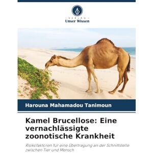 Mahamadou Tanimoun, Harouna Kamel Brucellose: Eine vernachlässigte zoonotische Krankheit: Risikofaktoren für eine Übertragung an der Schnittstelle zwischen Tier und Mensch Mahamadou Tanimoun, Harouna Kamel Brucellose: Eine vernachlässigte zoonotische Krankheit: Risikofaktoren für eine Übertragung an der Schnittstelle zwischen Tier und Mensch