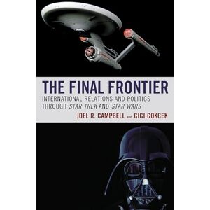 Lexington Books The Final Frontier: International Relations and Politics through Star Trek and Star Wars (Politics, Literature, & Film) Lexington Books The Final Frontier: International Relations and Politics through Star Trek and Star Wars (Politics, Literature, & Film)