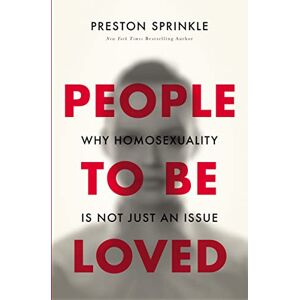 Sprinkle, Preston PEOPLE TO BE LOVED SC: Why Homosexuality Is Not Just an Issue Sprinkle, Preston PEOPLE TO BE LOVED SC: Why Homosexuality Is Not Just an Issue